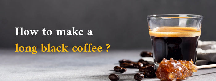 How to make a long black coffee ?